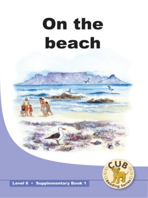 cover image of Cub Supplementary Reader Level 6, Book 1: On the Beach